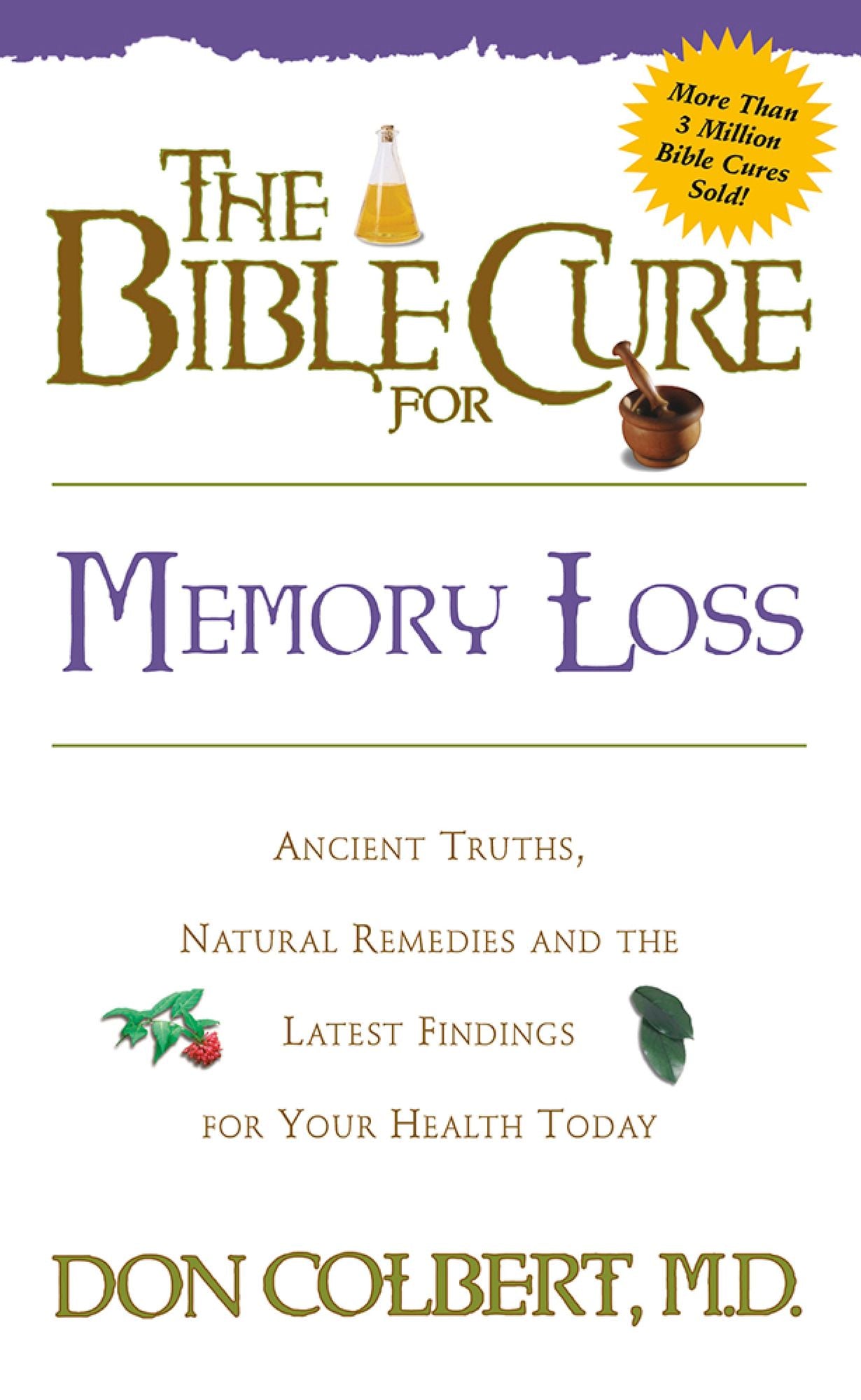 The Bible Cure for Memory Loss: Ancient Truths, Natural Remedies and the Latest Findings for Your Health Today
