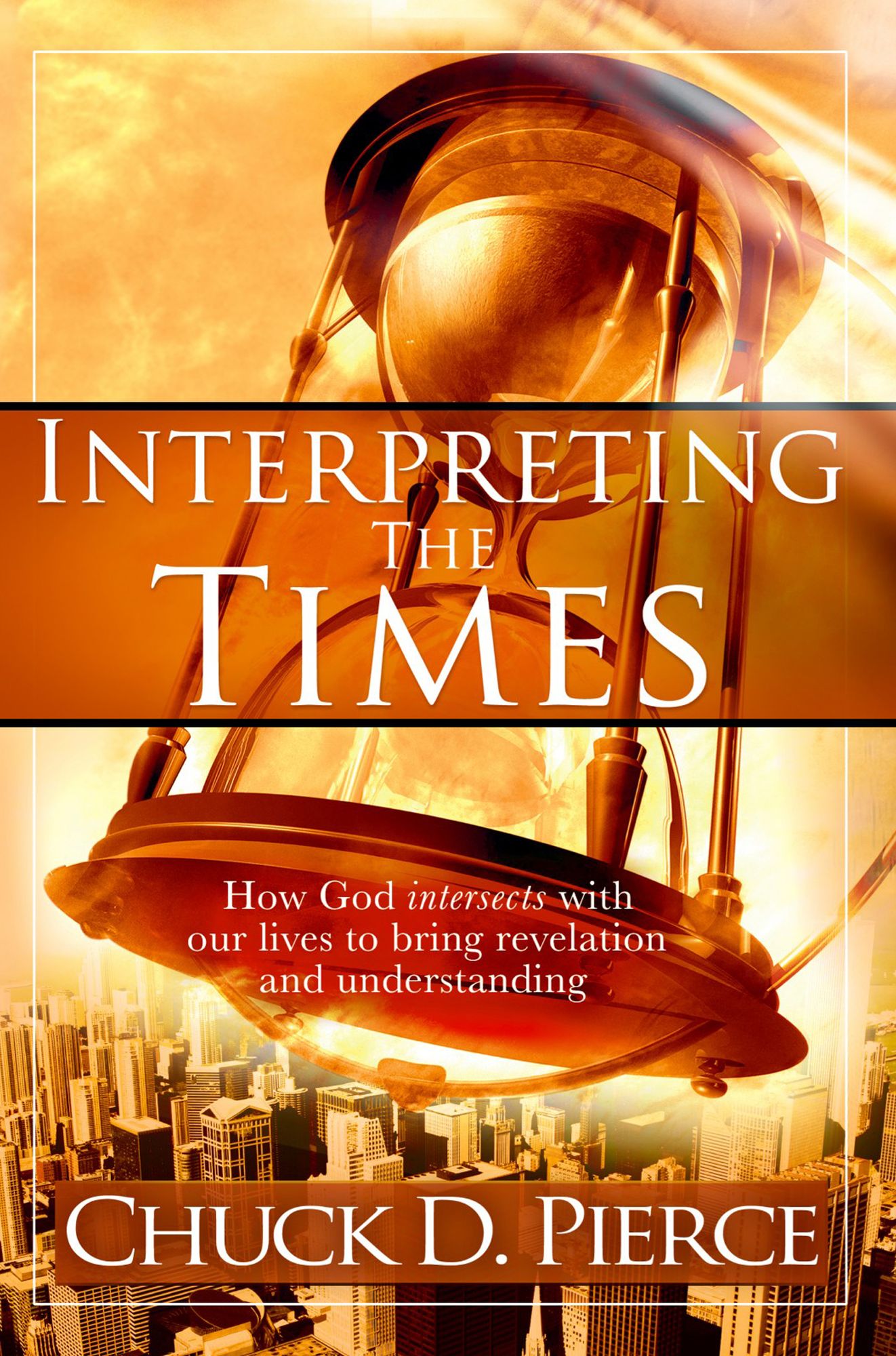 Interpreting The Times: How God Intersects With Our Lives to Bring Revelation and Understanding
