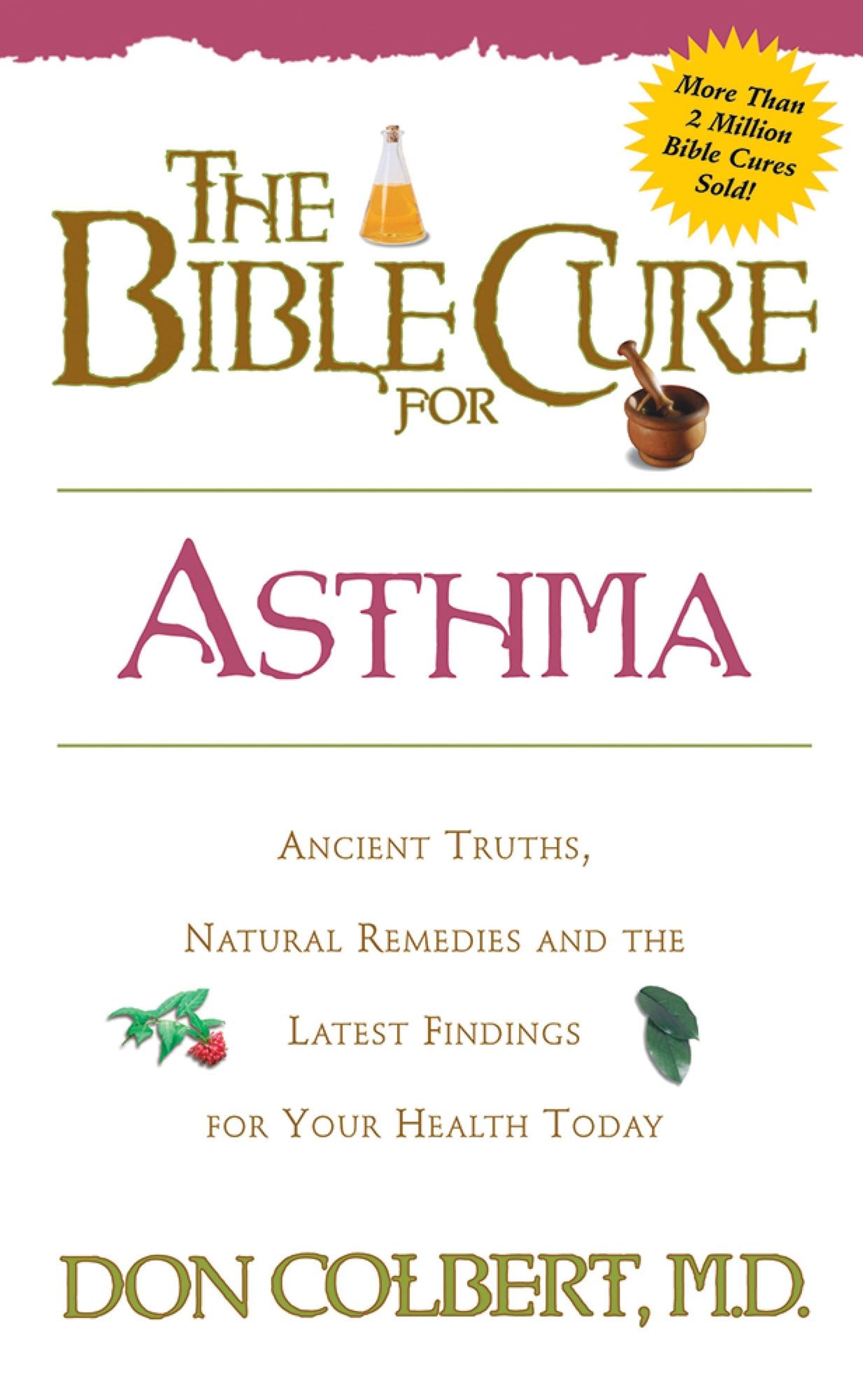The Bible Cure for Asthma: Ancient Truths, Natural Remedies and the Latest Findings for Your Health Today