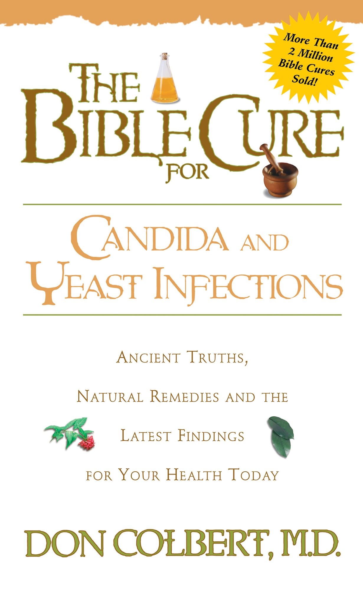 The Bible Cure for Candida and Yeast Infections: Ancient Truths, Natural Remedies and the Latest Findings for Your Health Today