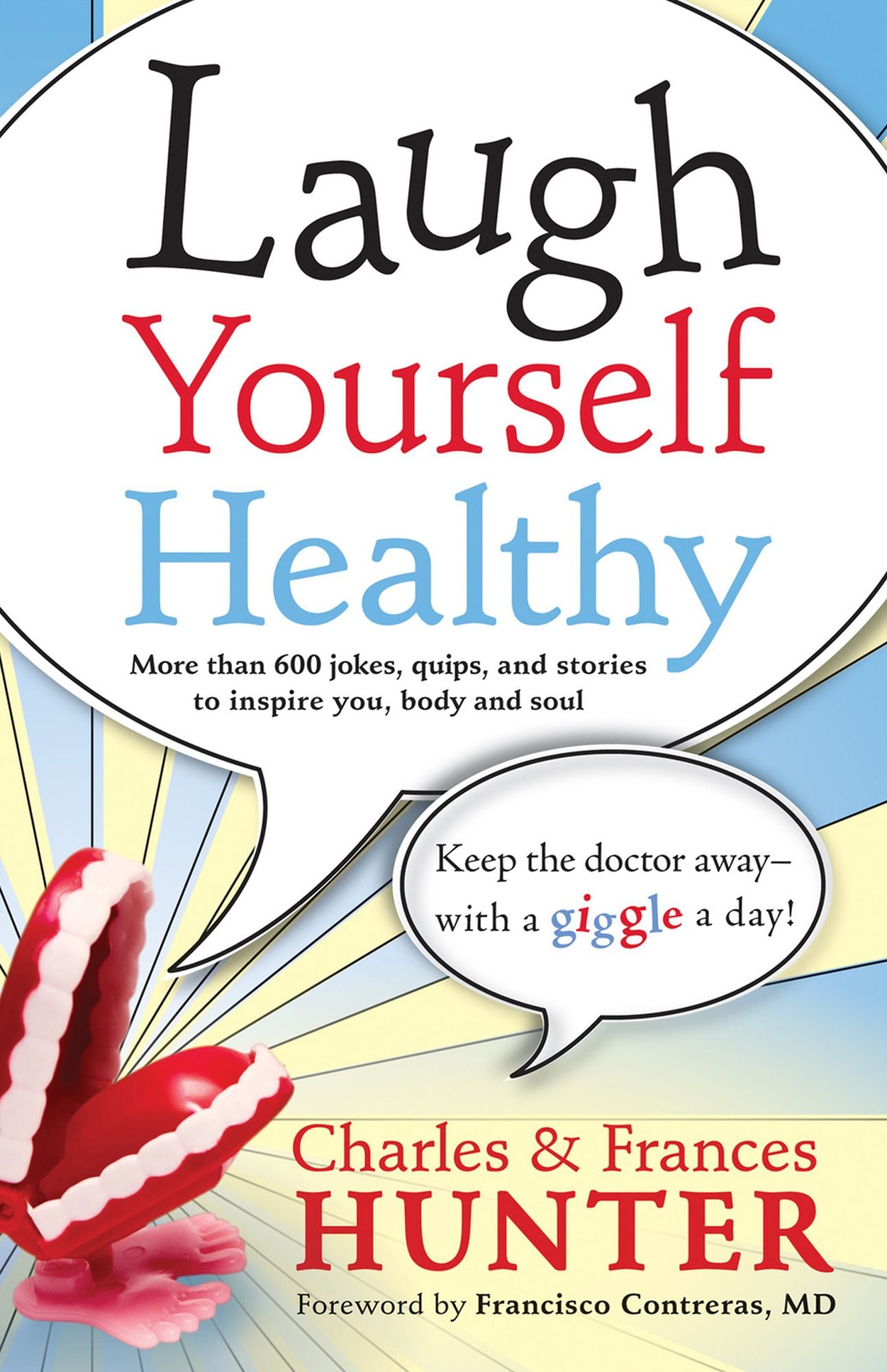 Laugh Yourself Healthy: Keep the Doctor Away--With a Giggle a Day!