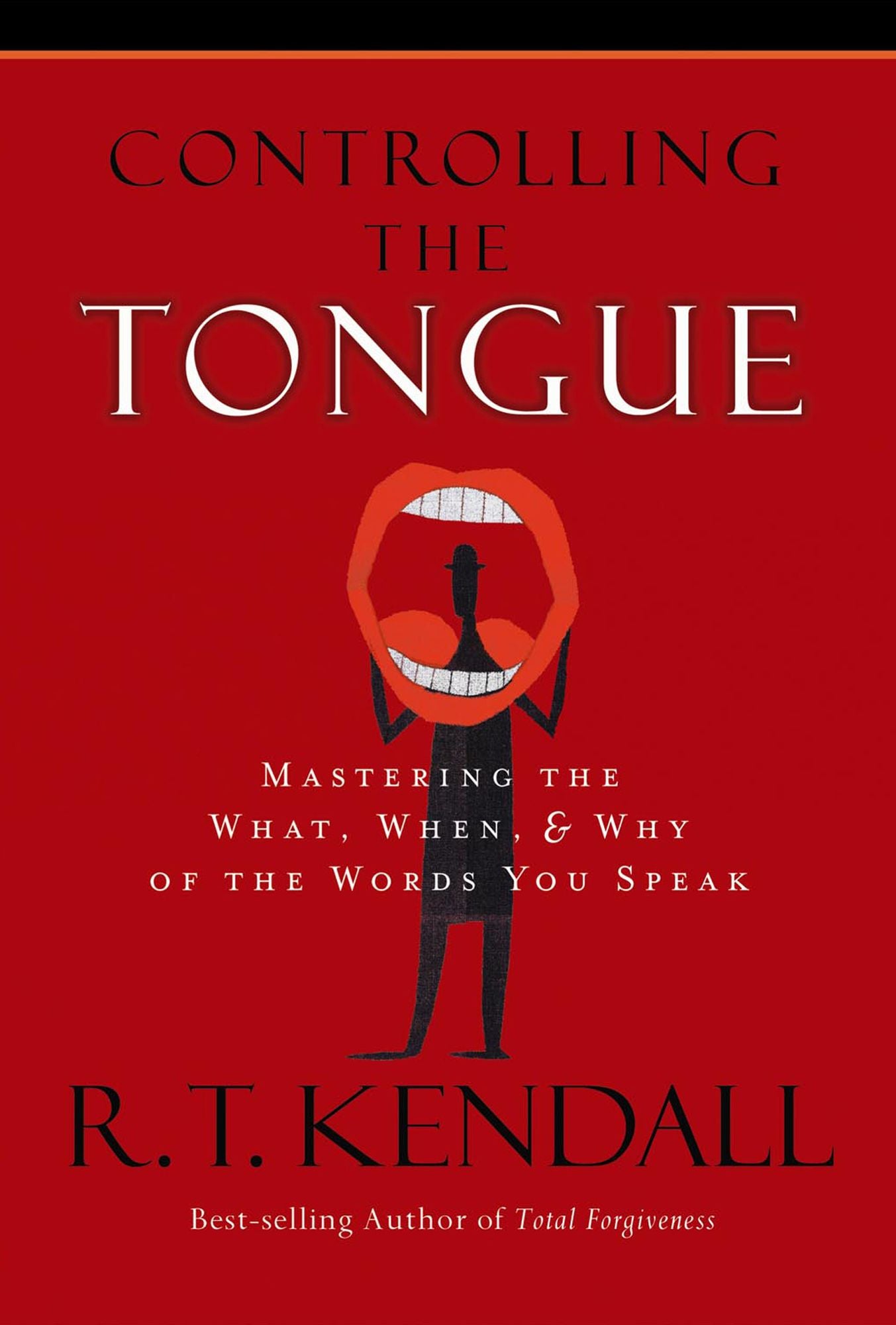 Controlling the Tongue: Mastering the What, When, and Why of the Words You Speak