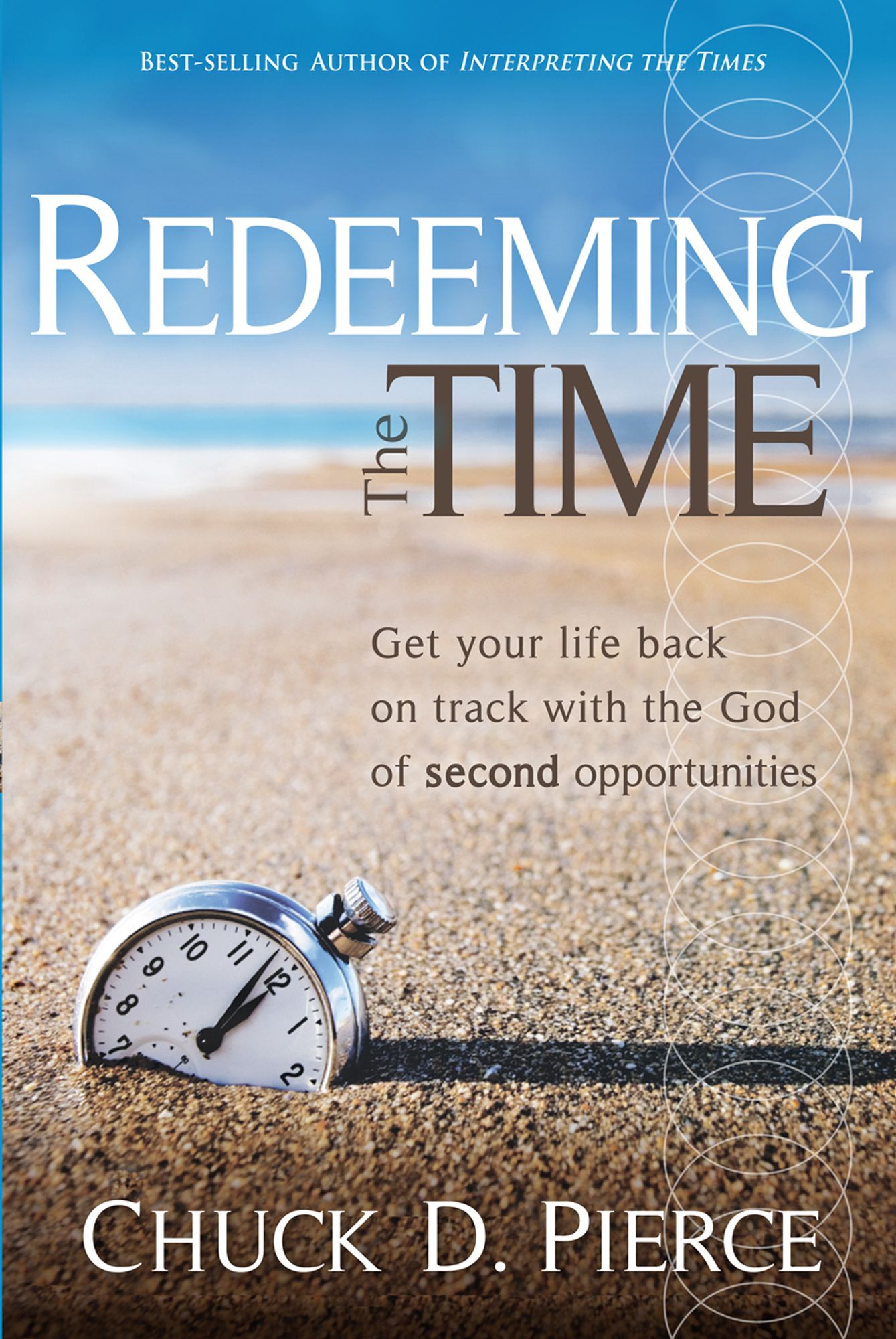 Redeeming The Time: Get Your Life Back on Track with the God of Second Opportunities