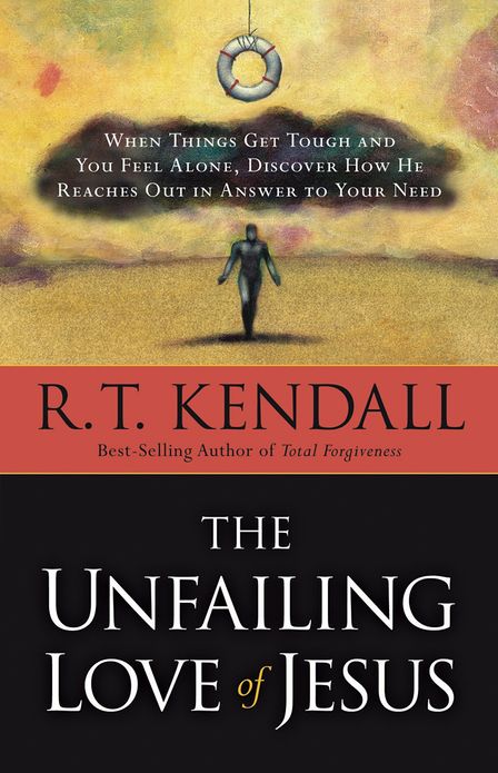 The Unfailing Love Of Jesus: When Things Get Tough and You Feel Alone, Discover How He Reaches Out in Answer to Your Need