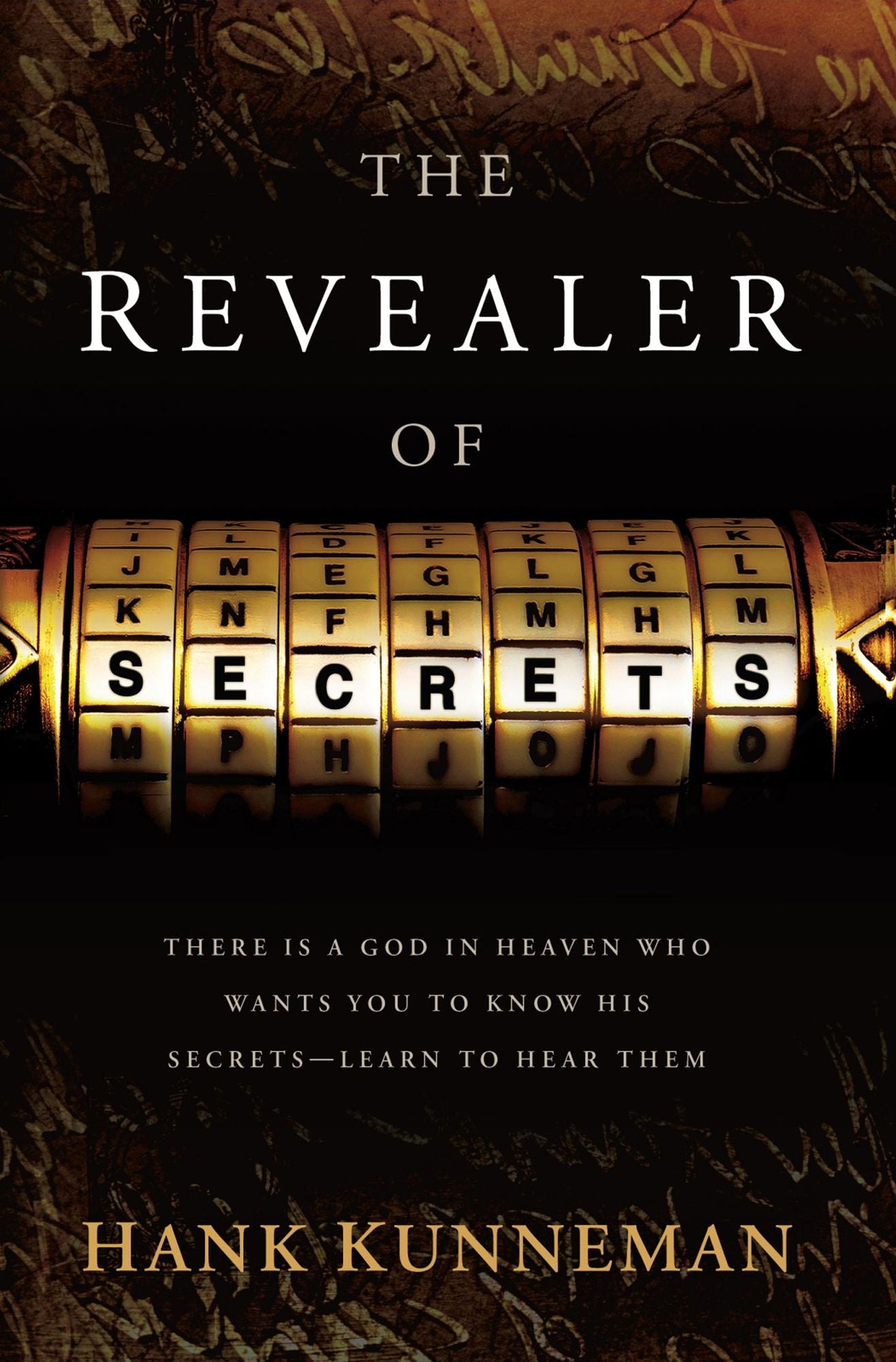 The Revealer Of Secrets: There Is a God in Heaven Who Wants You to Know His Secrets--Learn to Hear Them