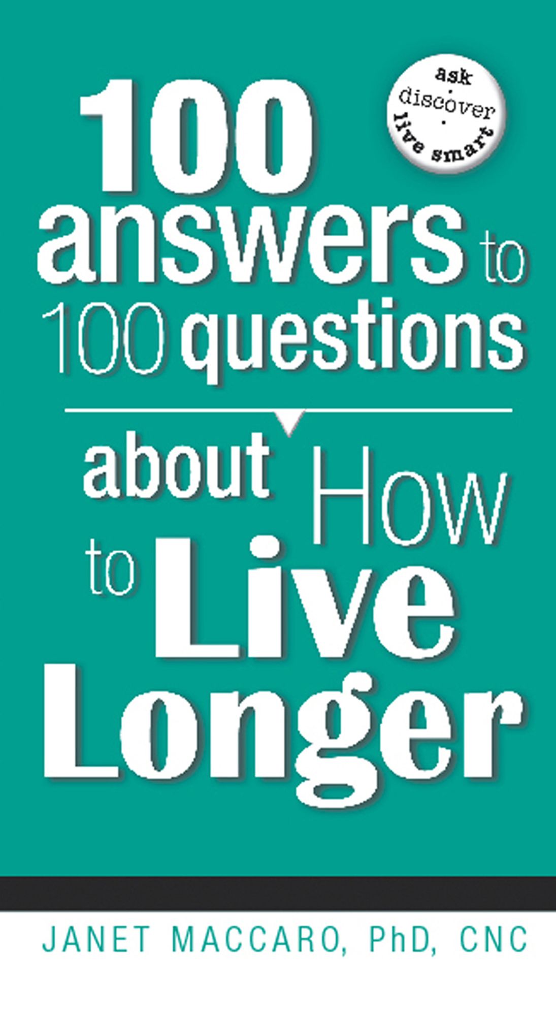 100 Answers to 100 Questions about How To Live Longer