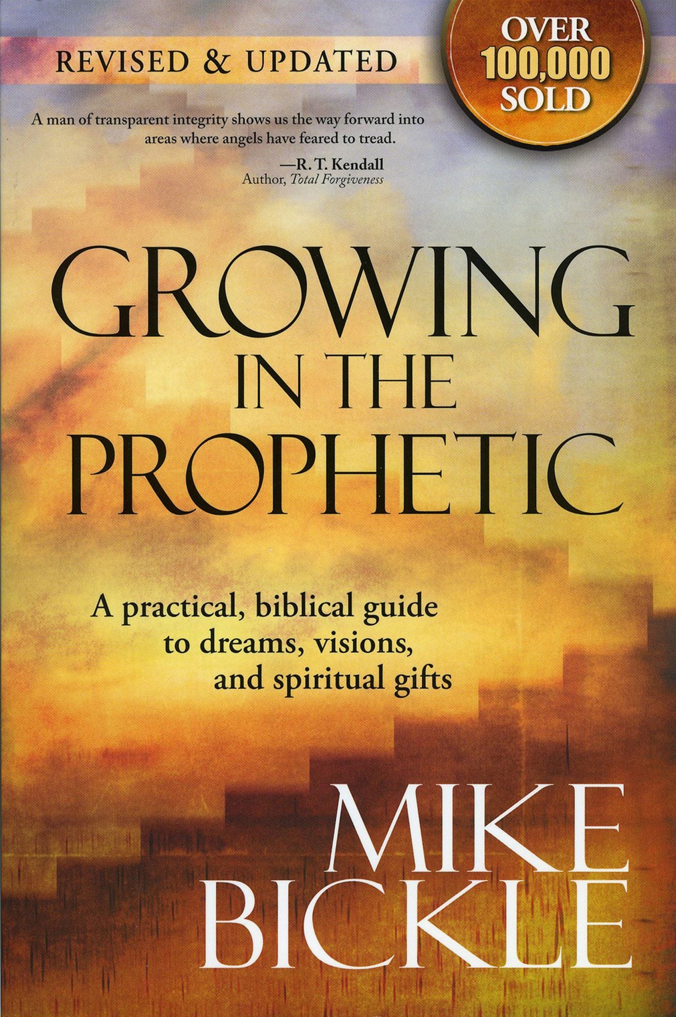 Growing In The Prophetic: A Balanced, Biblical Guide to Using and Nurturing Dreams, Revelations and Spiritual Gifts as God Intended