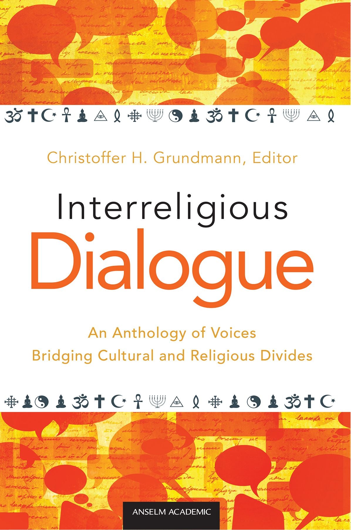 Interreligious Dialogue: An Anthology of Voices Bridging Cultural and Religious Divides