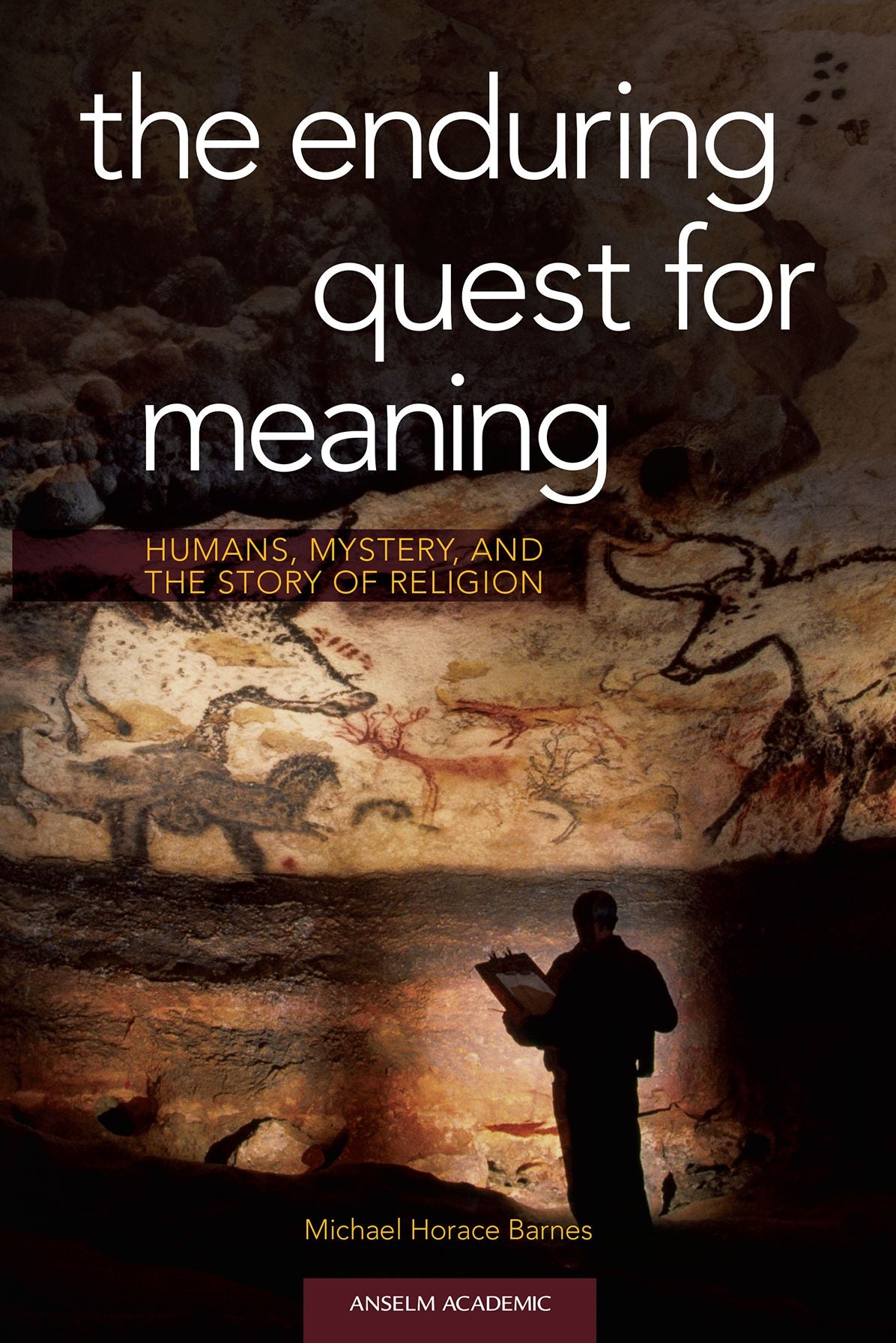 The Enduring Quest for Meaning: Humans, Mystery, and the Story of Religion
