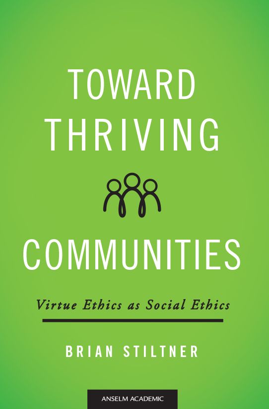 Toward Thriving Communities: Virtue Ethics as Social Ethics