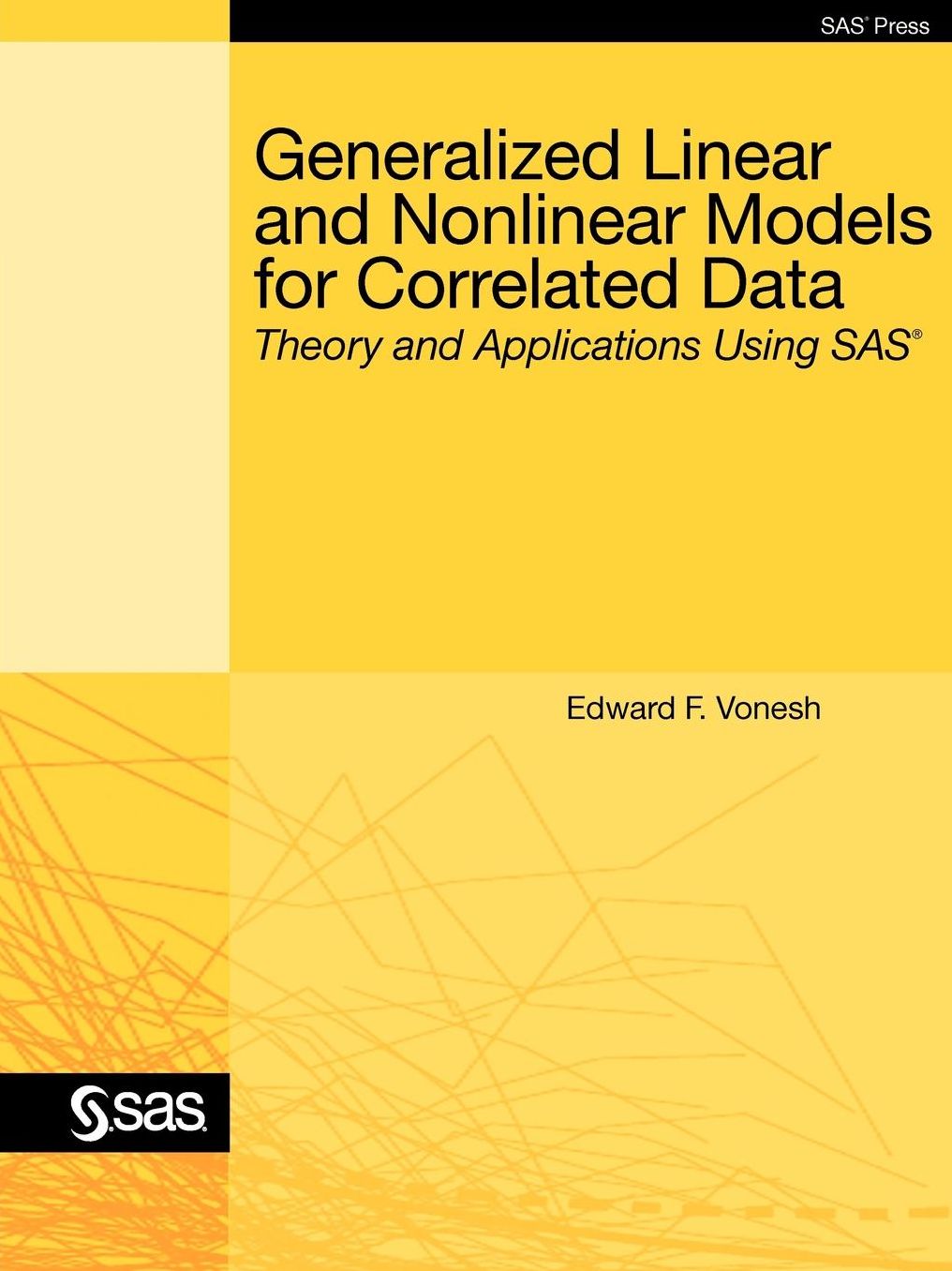 Generalized Linear and Nonlinear Models for Correlated Data: Theory and Applications Using SAS