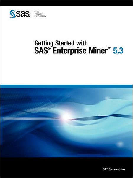 Getting Started With Sas Enterprise Miner 5.3