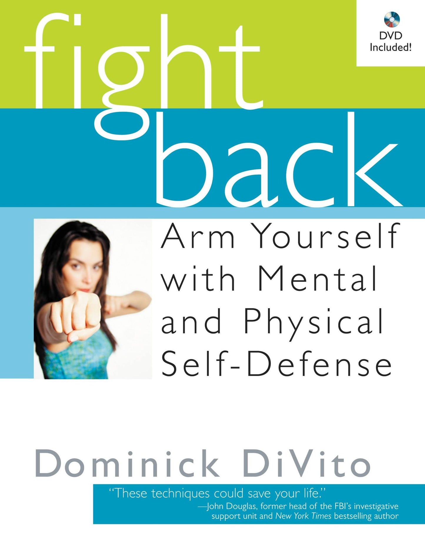 Fight Back: Arm Yourself with Mental and Physical Self-Defense