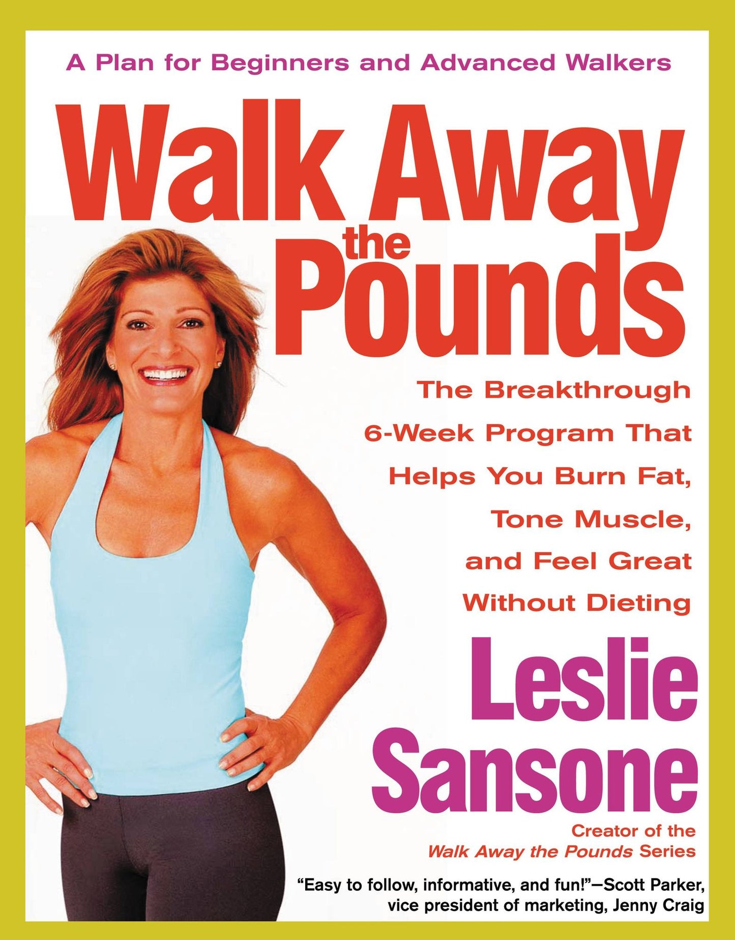 Walk Away the Pounds: The Breakthrough 6-Week Program That Helps You Burn Fat, Tone Muscle, and Feel Great Without Dieting