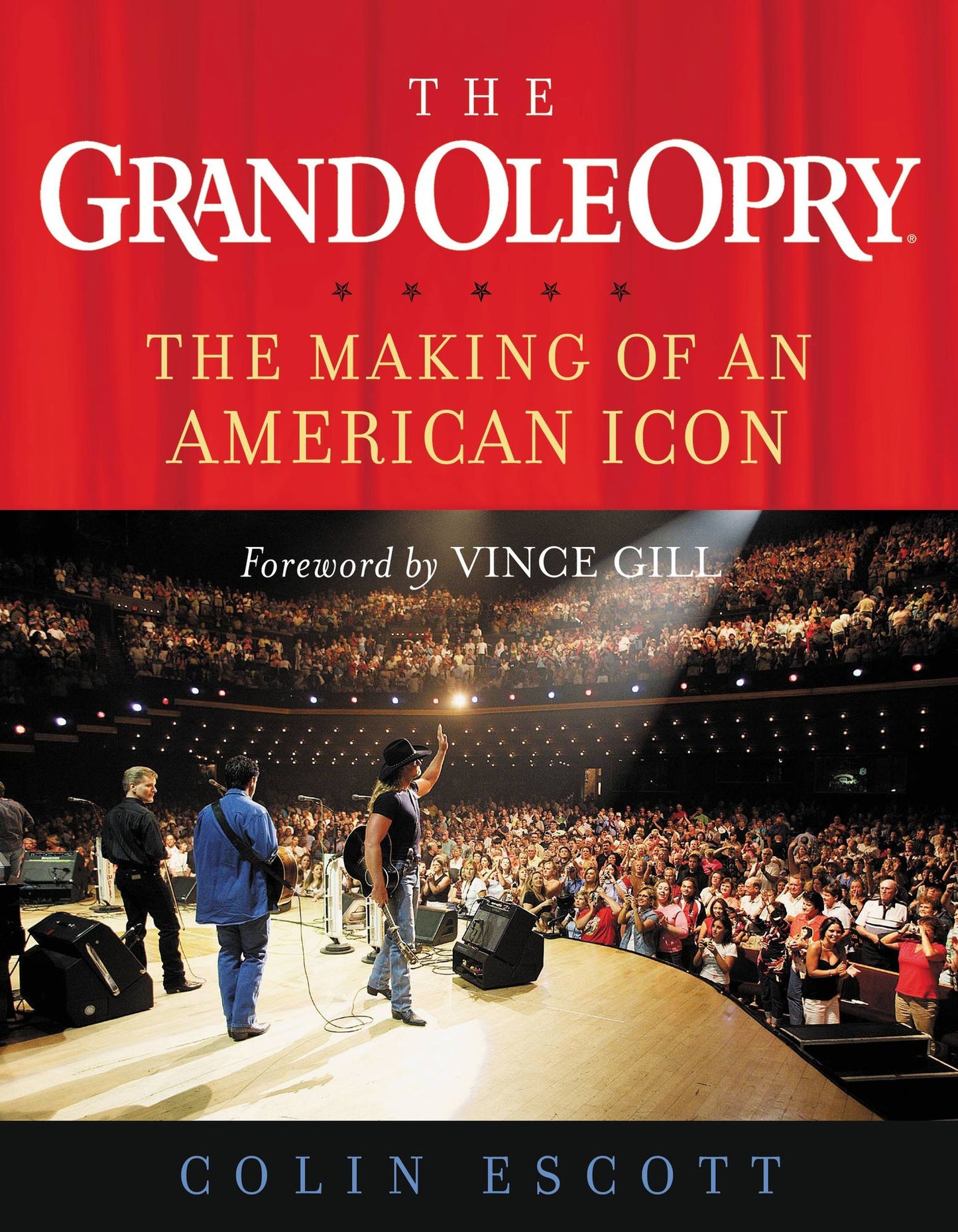 The Grand Ole Opry: The Making of an American Icon