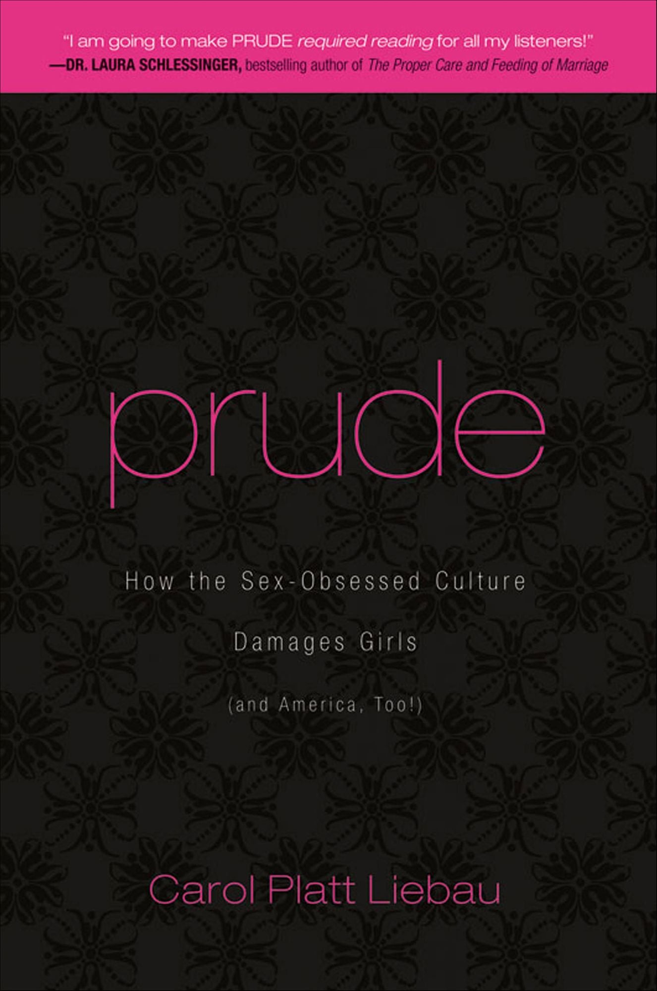 Prude: How the Sex-Obsessed Culture Damages Girls (and America, Too!)