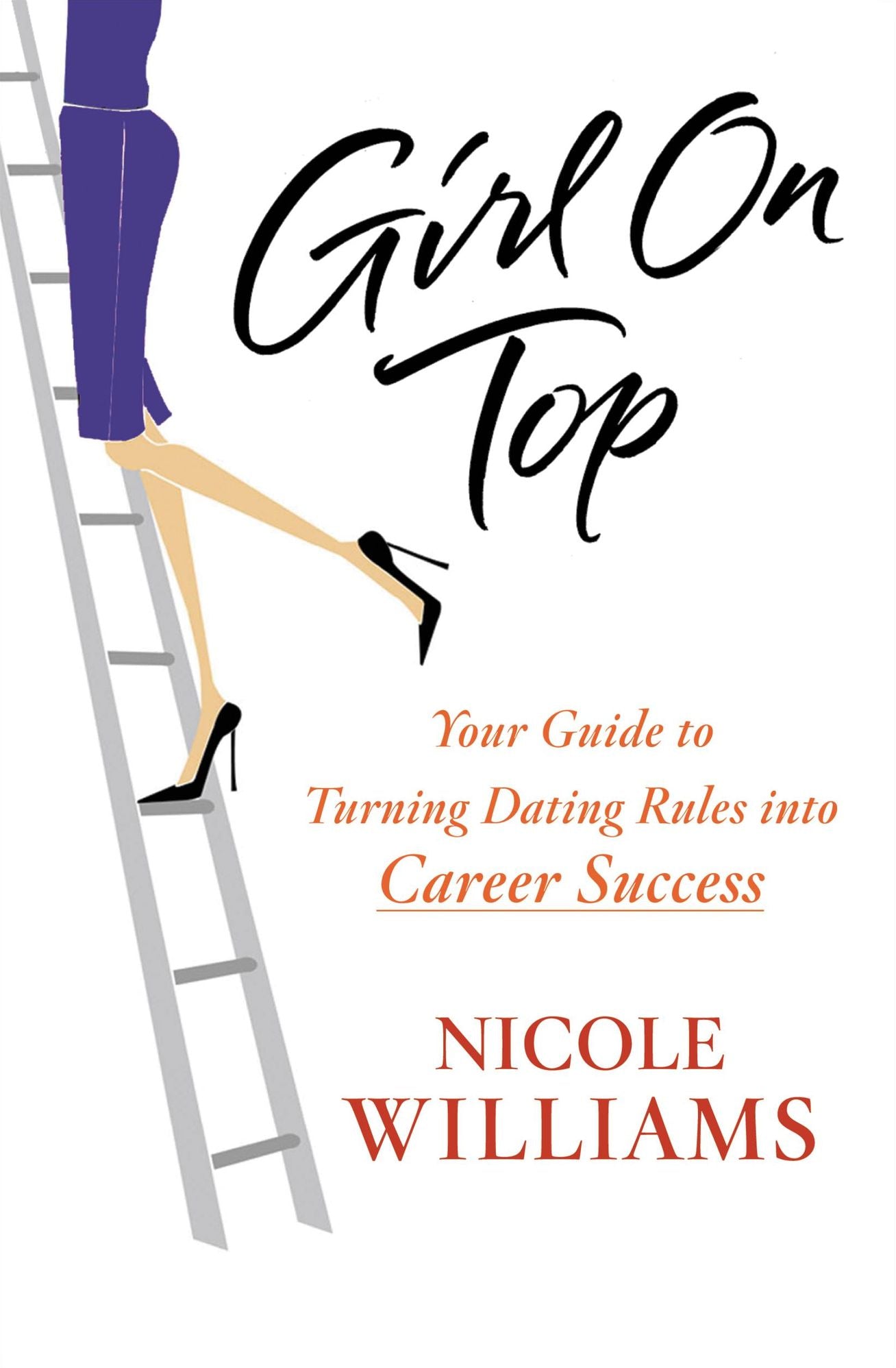 Girl on Top: Your Guide to Turning Dating Rules into Career Success