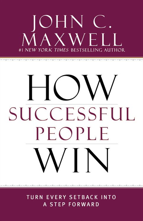 How Successful People Win: Turn Every Setback into a Step Forward