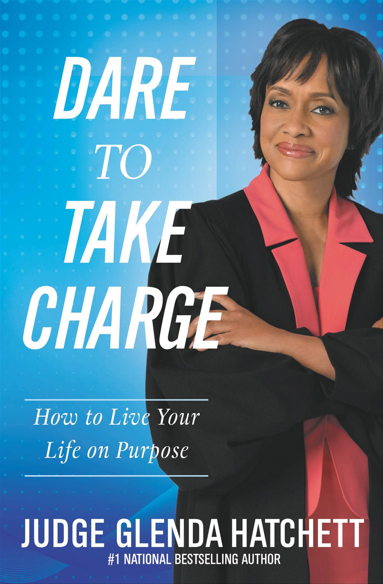 Dare to Take Charge: How to Live Your Life on Purpose