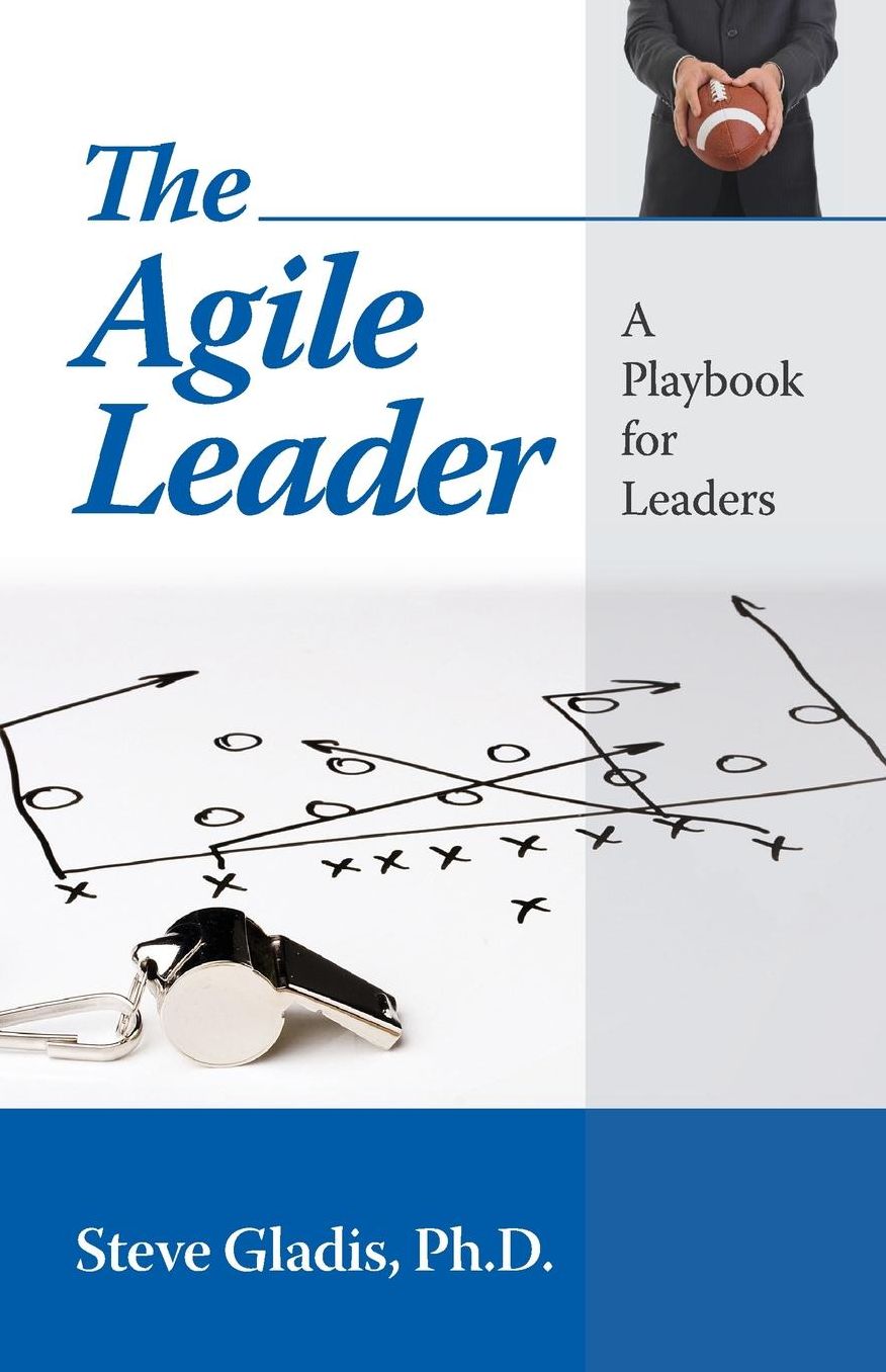 The Agile Leader: A Playbook for Leaders