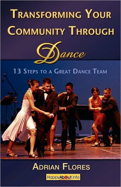 Transforming Your Community Through Dance : 13 Steps to a Great Dance Team