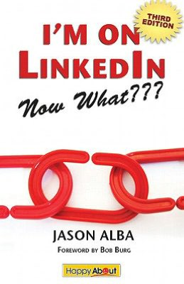 I'm on LinkedIn--Now What??? (Third Edition)