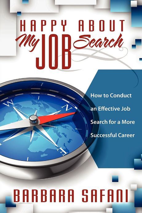 Happy about My Job Search: How to Conduct an Effective Job Search for a More Successful Career