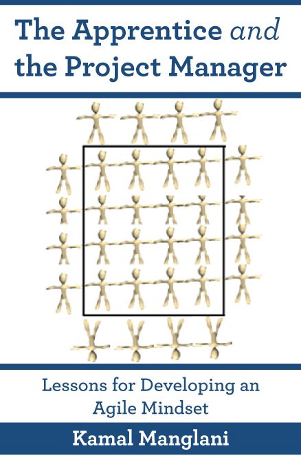 The Apprentice and the Project Manager: Lessons for Developing an Agile Mindset