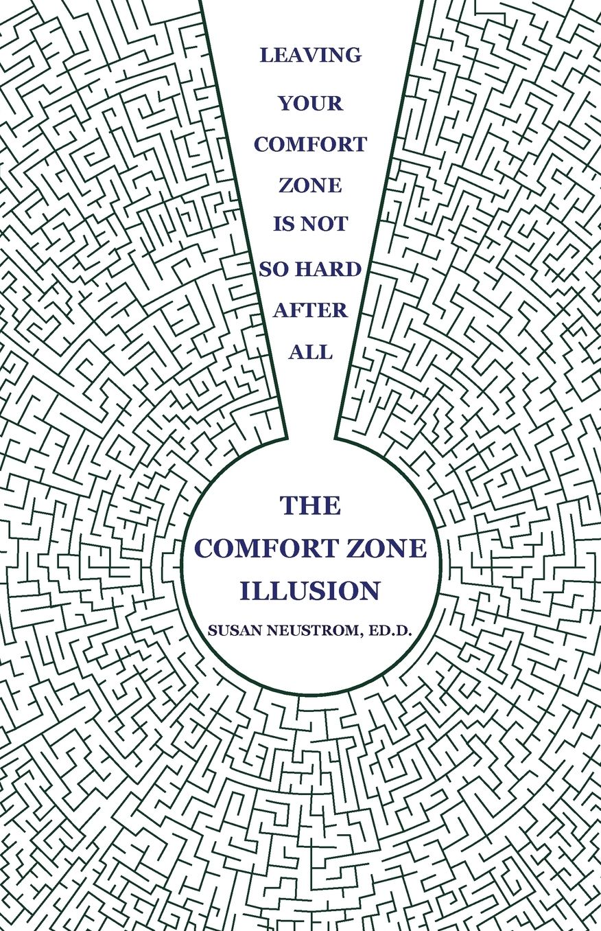 The Comfort Zone Illusion: Leaving Your Comfort Zone Is Not So Hard After All