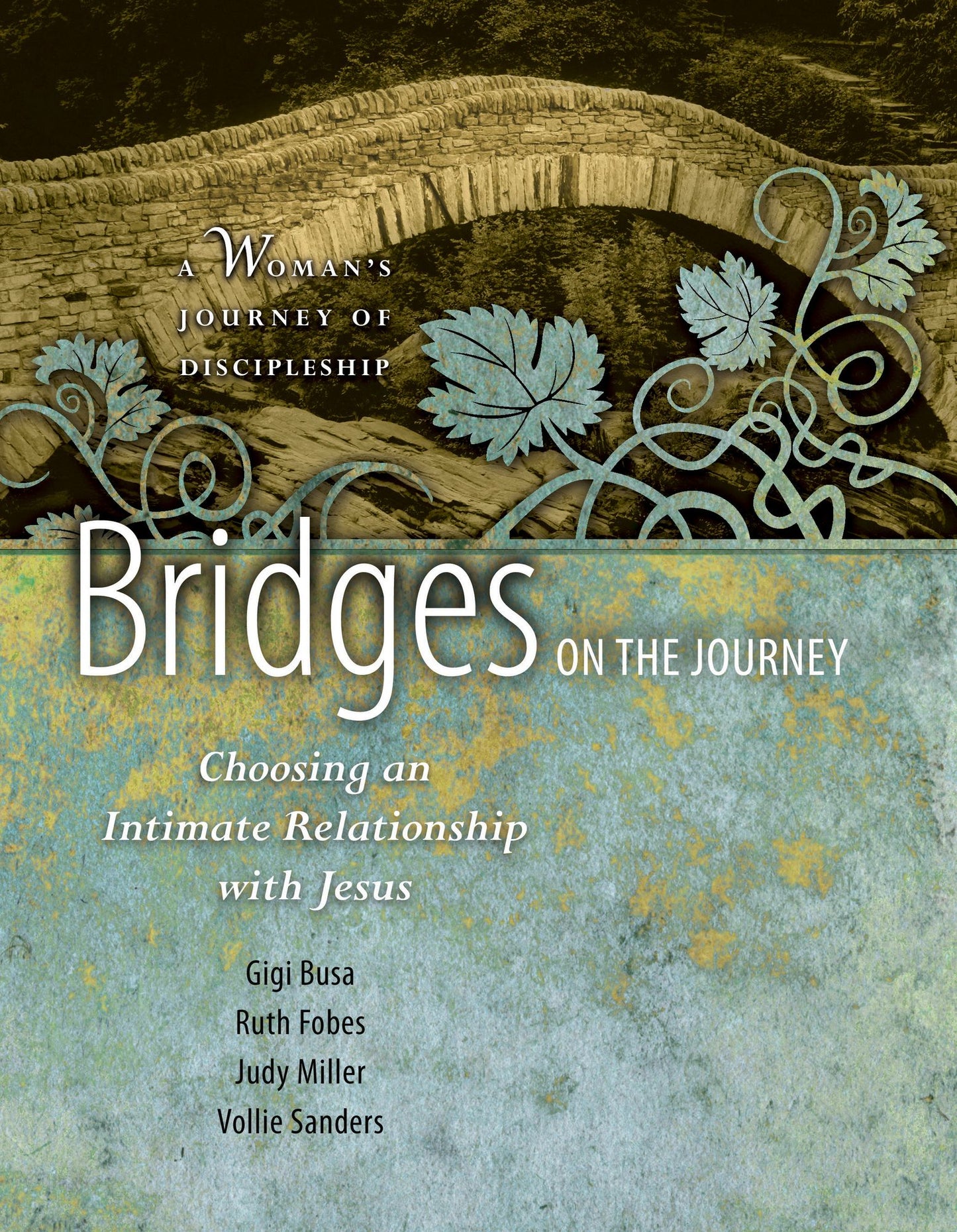 Bridges on the Journey : Choosing an Intimate Relationship With Jesus