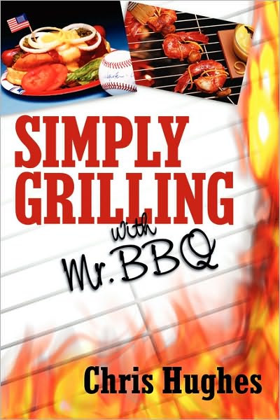 Simply Grilling With Mr. Bbq