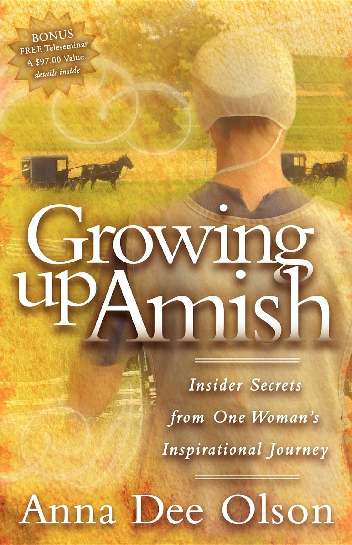 Growing up Amish: Insider Secrets from One Woman's Inspirational Journey