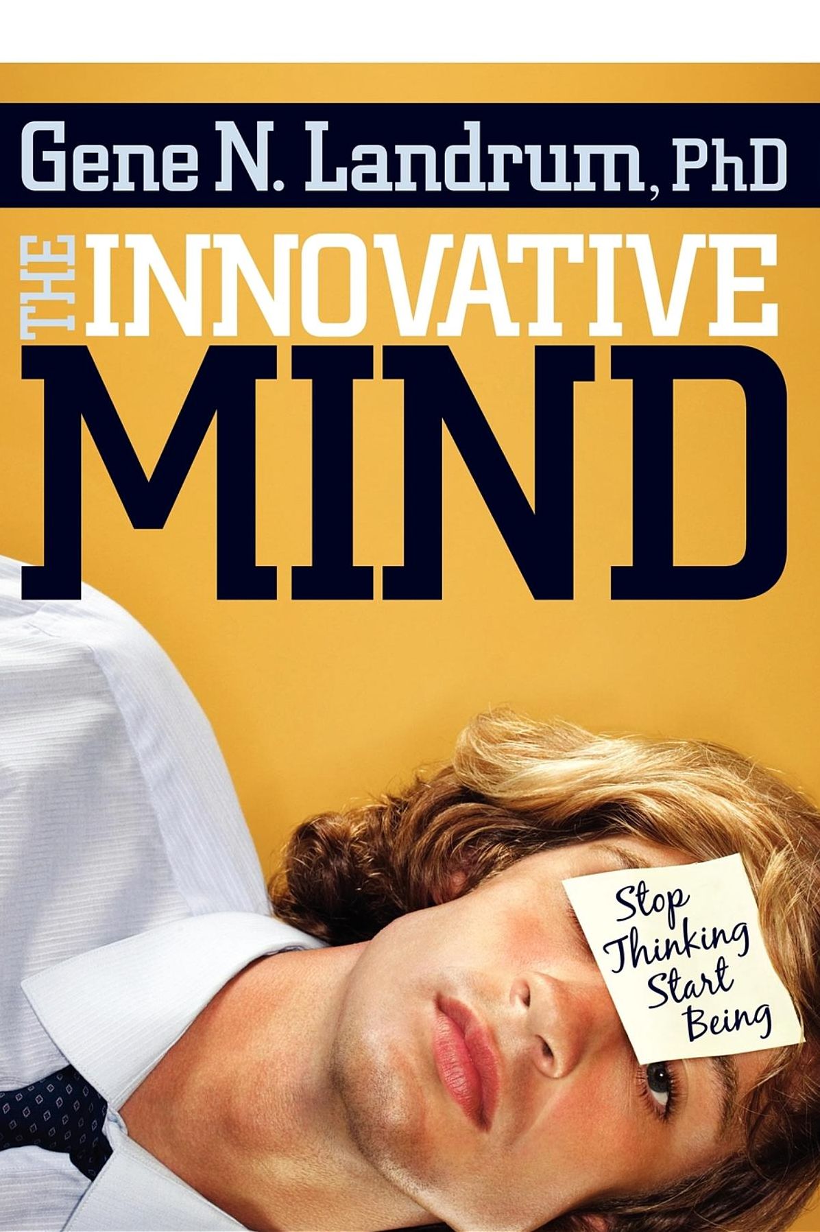Innovative Mind: Stop Thinking, Start Being