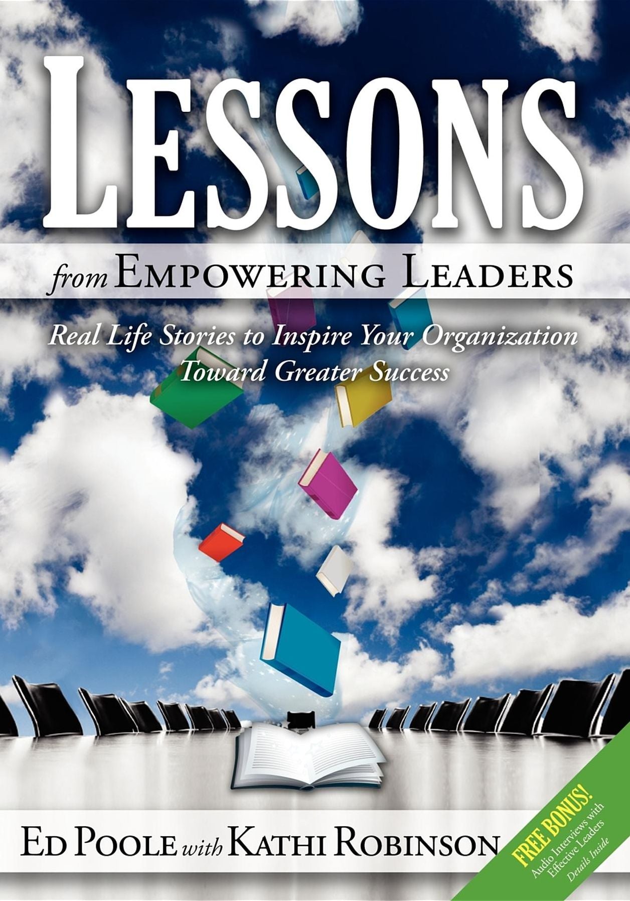Lessons from Empowering Leaders: Real Life Stories to Inspire Your Organization Toward Greater Success
