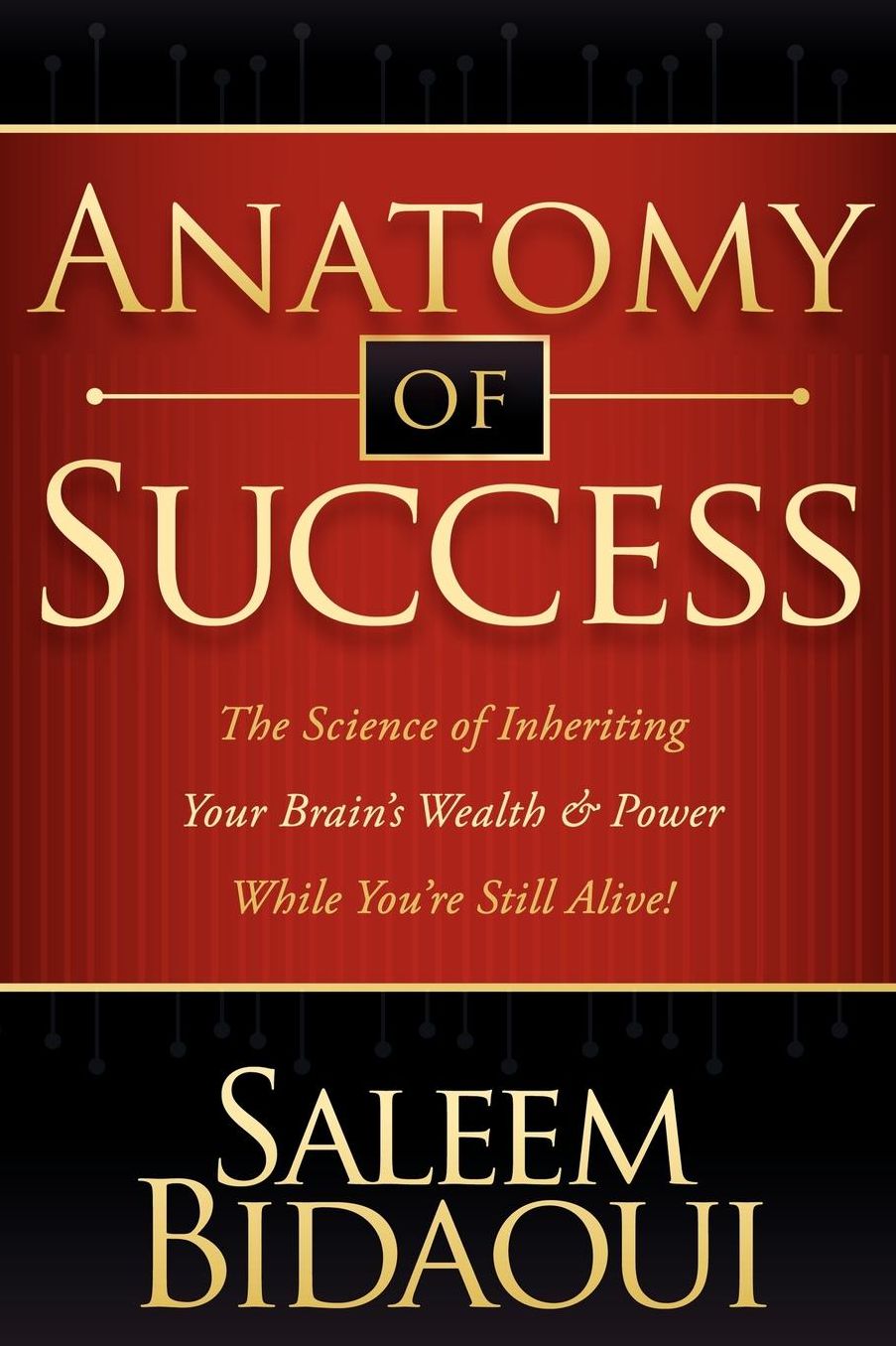 Anatomy of Success: The Science of Inheriting Your Brain's Wealth & Power While You're Still Alive!