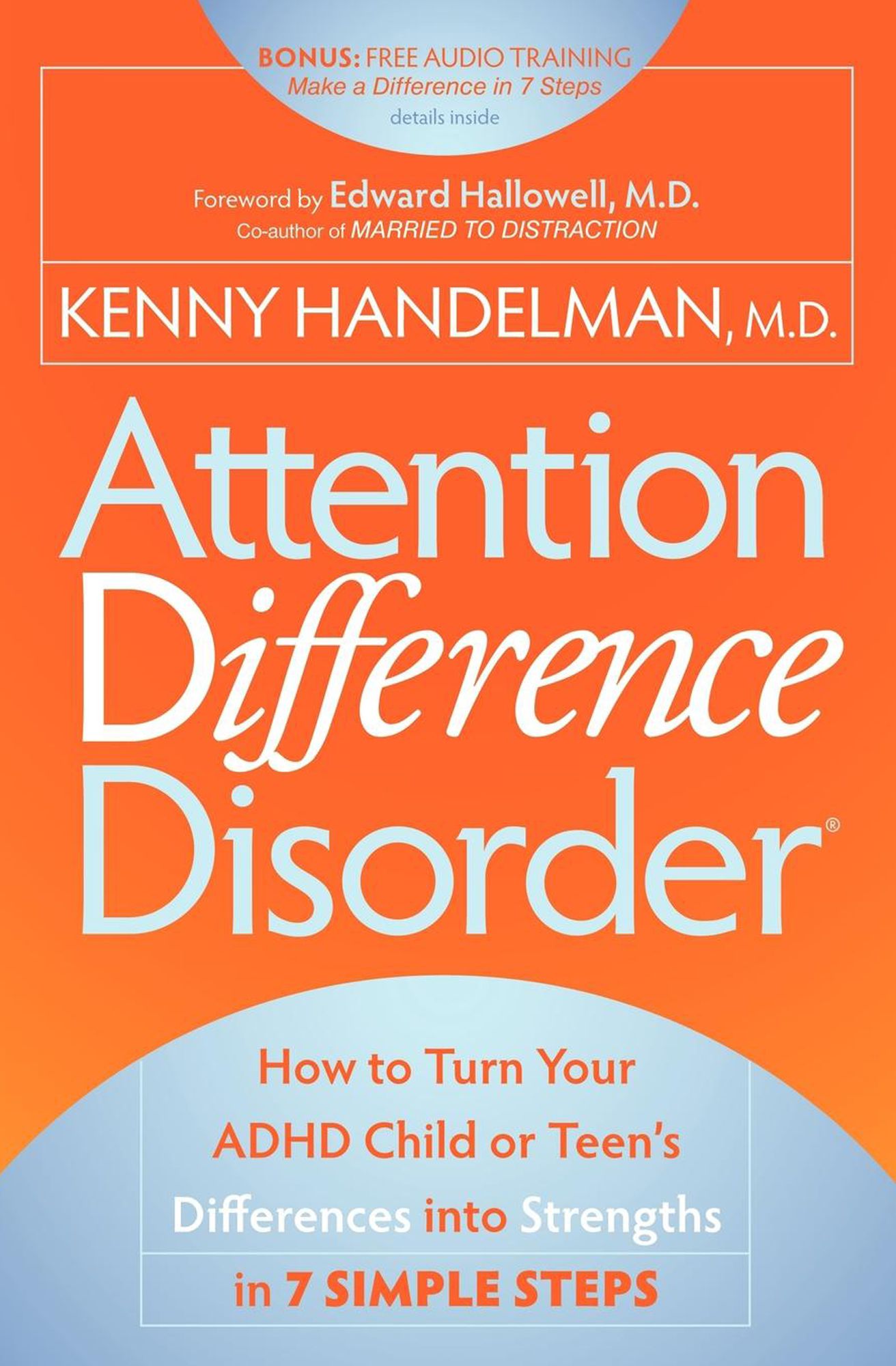 Attention Difference Disorder: How to Turn Your ADHD Child or Teen's Differences into Strengths in 7 Simple Steps