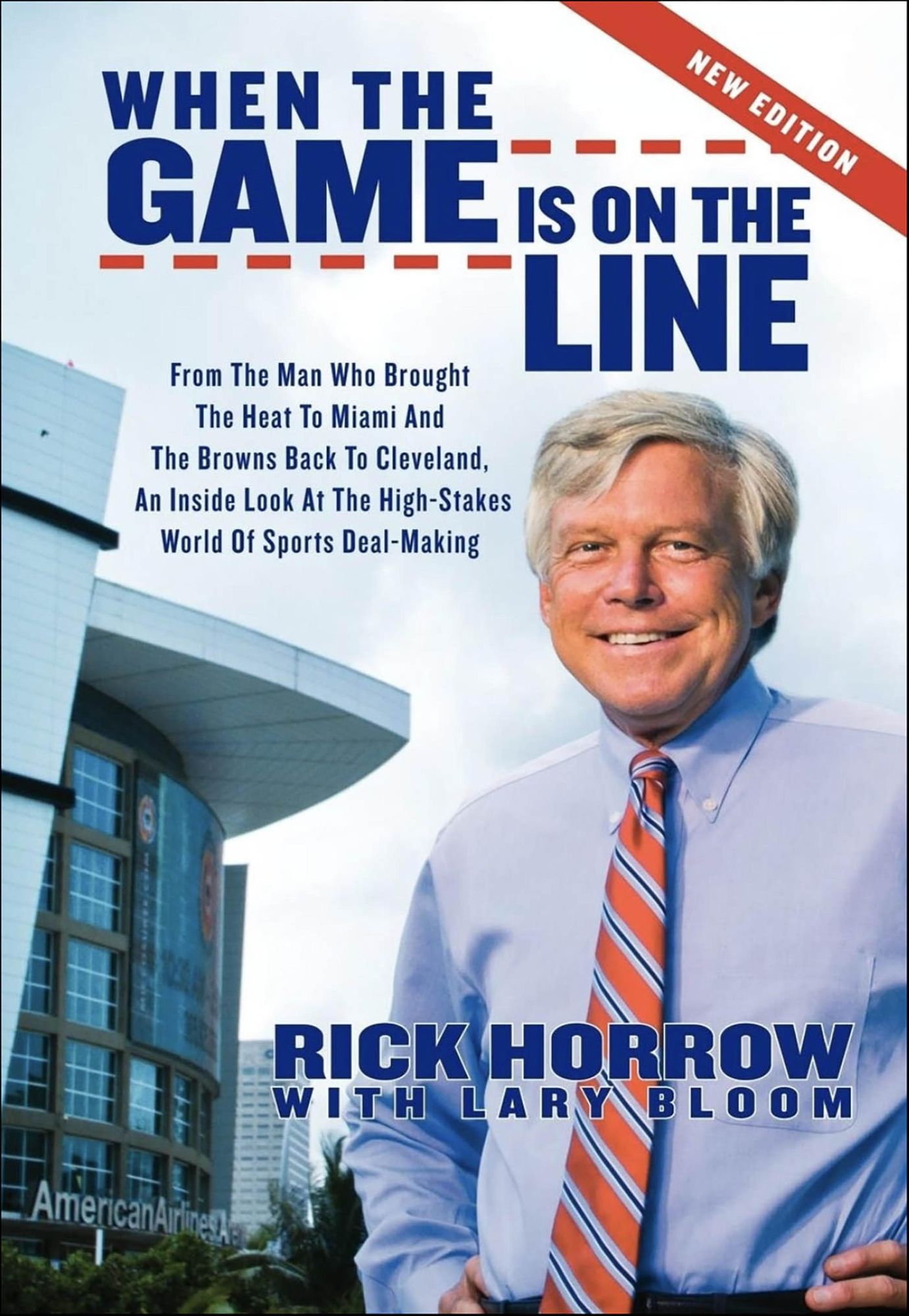 When the Game is on the Line: From the Man Who Brought the Heat to Miami and the Browns Back to Cleveland