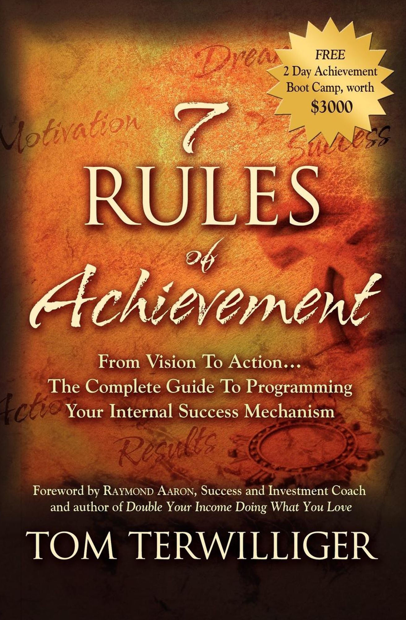 7 Rules of Achievement: From Vision to Action The Complete Guide to Programming Your Internal Success Mechanism