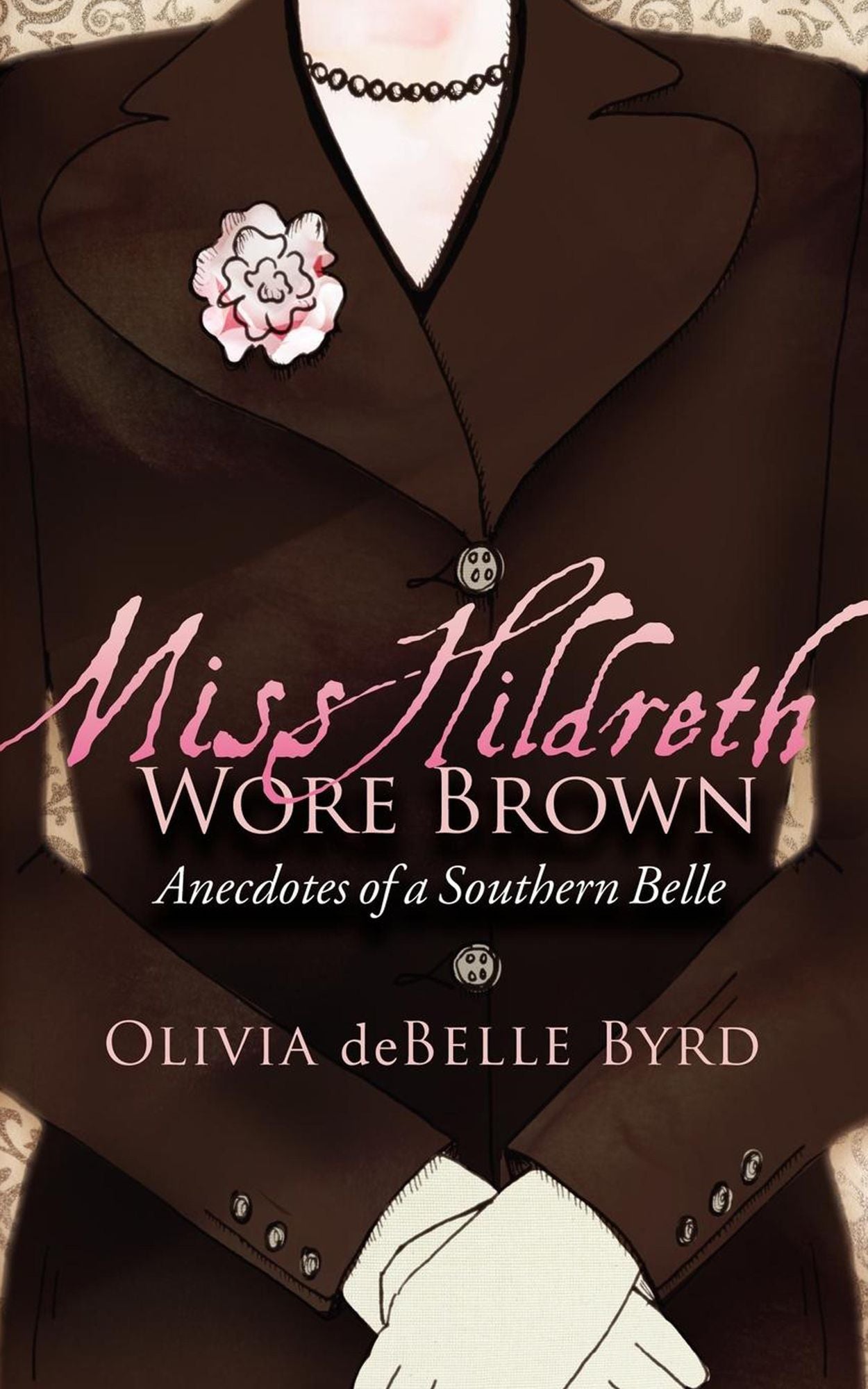 Miss Hildreth Wore Brown: Anecdotes of a Southern Belle