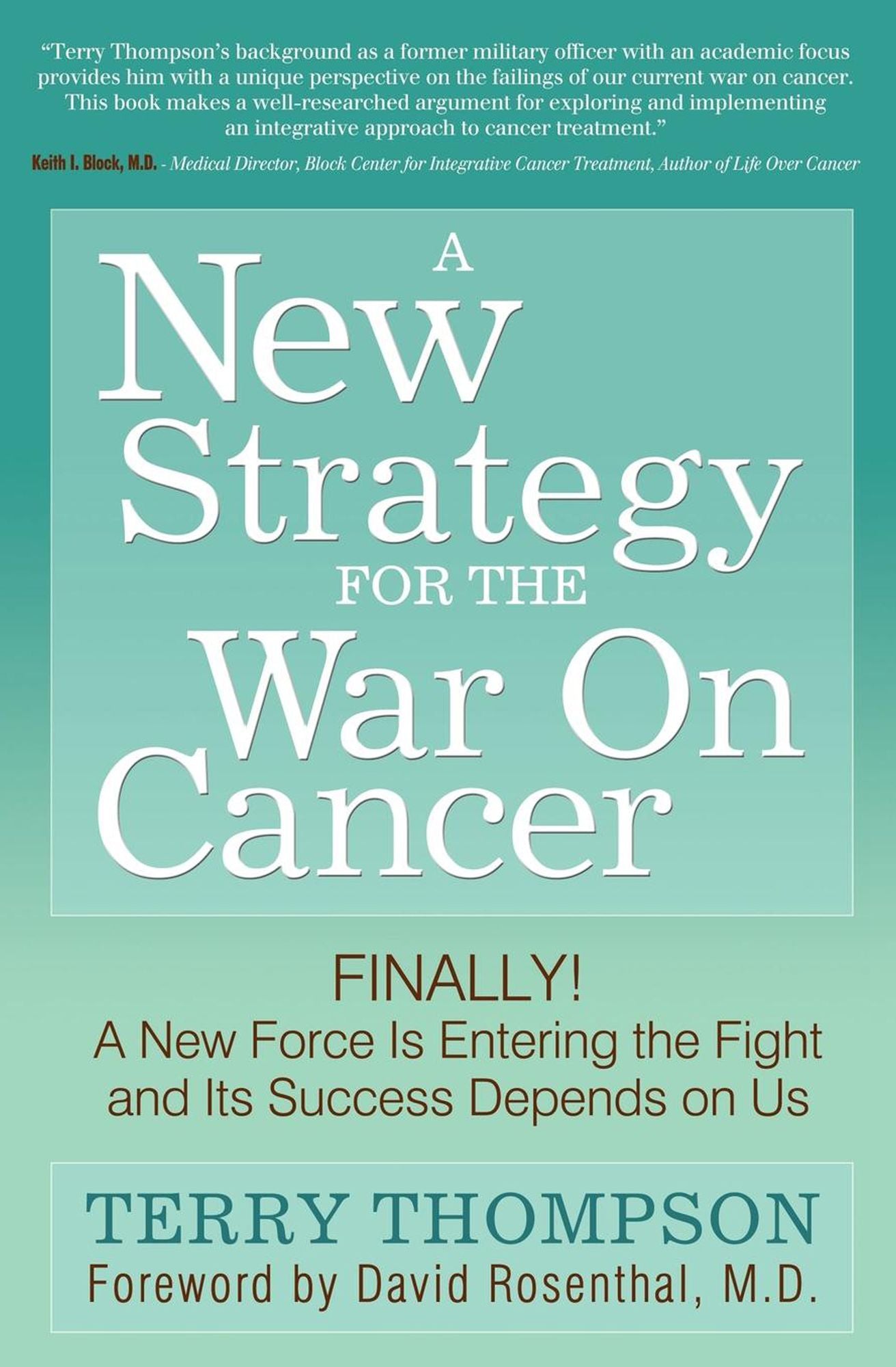 A New Strategy For The War On Cancer: Finally! A New Force Is Entering the Fight and Its Success Depends On Us