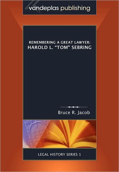 Remembering a Great Lawyer: Harold L. "Tom" Sebring
