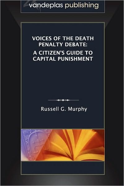 Voices of the Death Penalty Debate: A Citizen's Guide to Capital Punishment