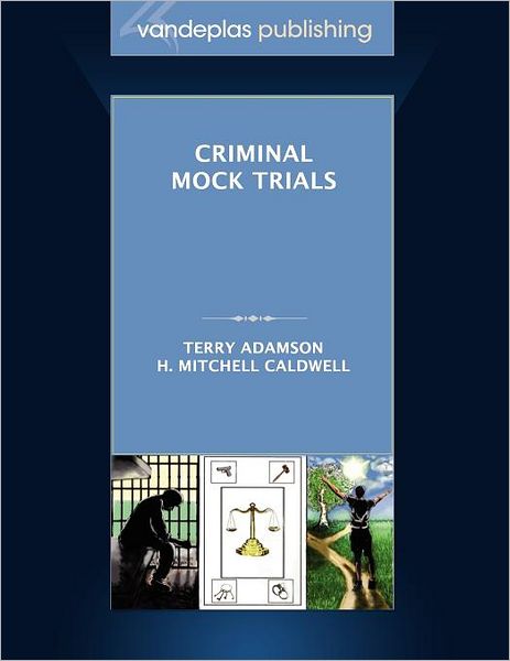 Criminal Mock Trials First Edition 2012