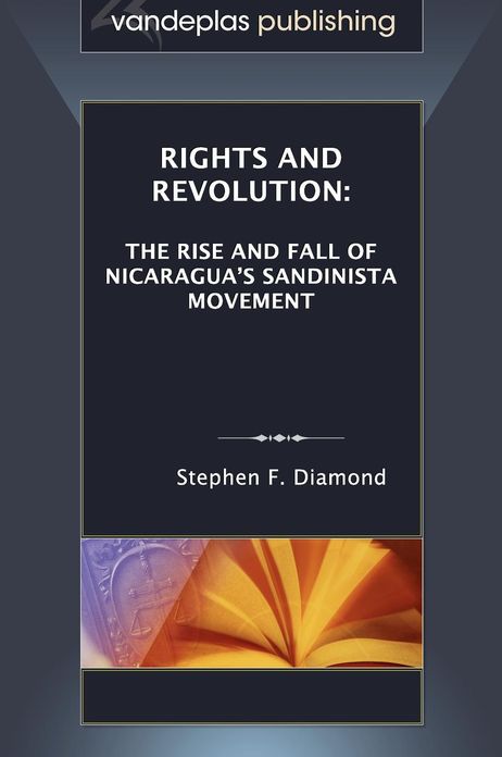 Rights and Revolution: The Rise and Fall of Nicaragua's Sandinista Movement