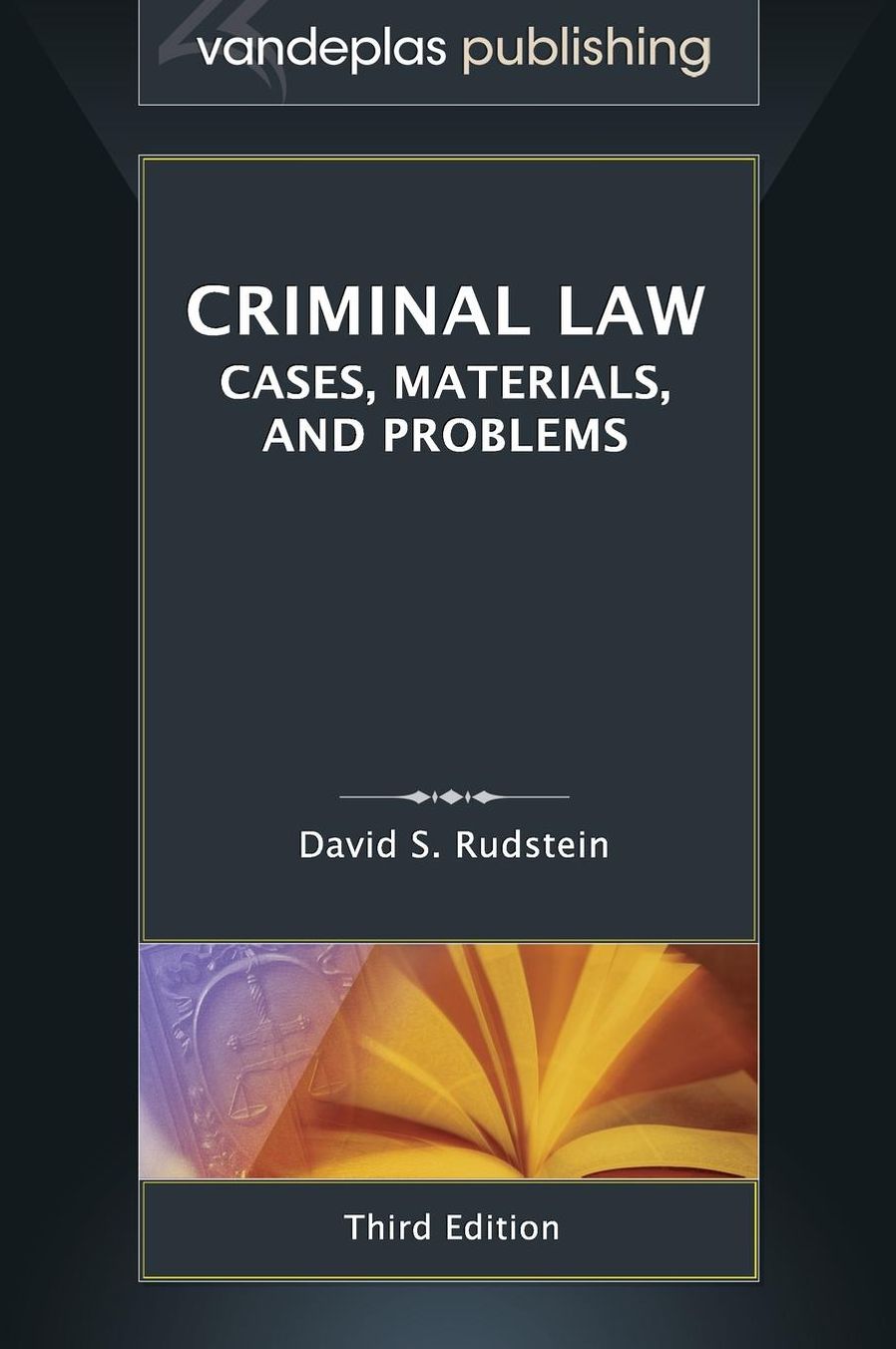 Criminal Law: Cases, Materials, and Problems, Third Edition - 2013