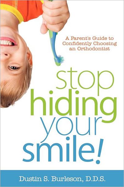 Stop Hiding Your Smile! A Parent's Guide To Confidently Choosing An Orthodontist