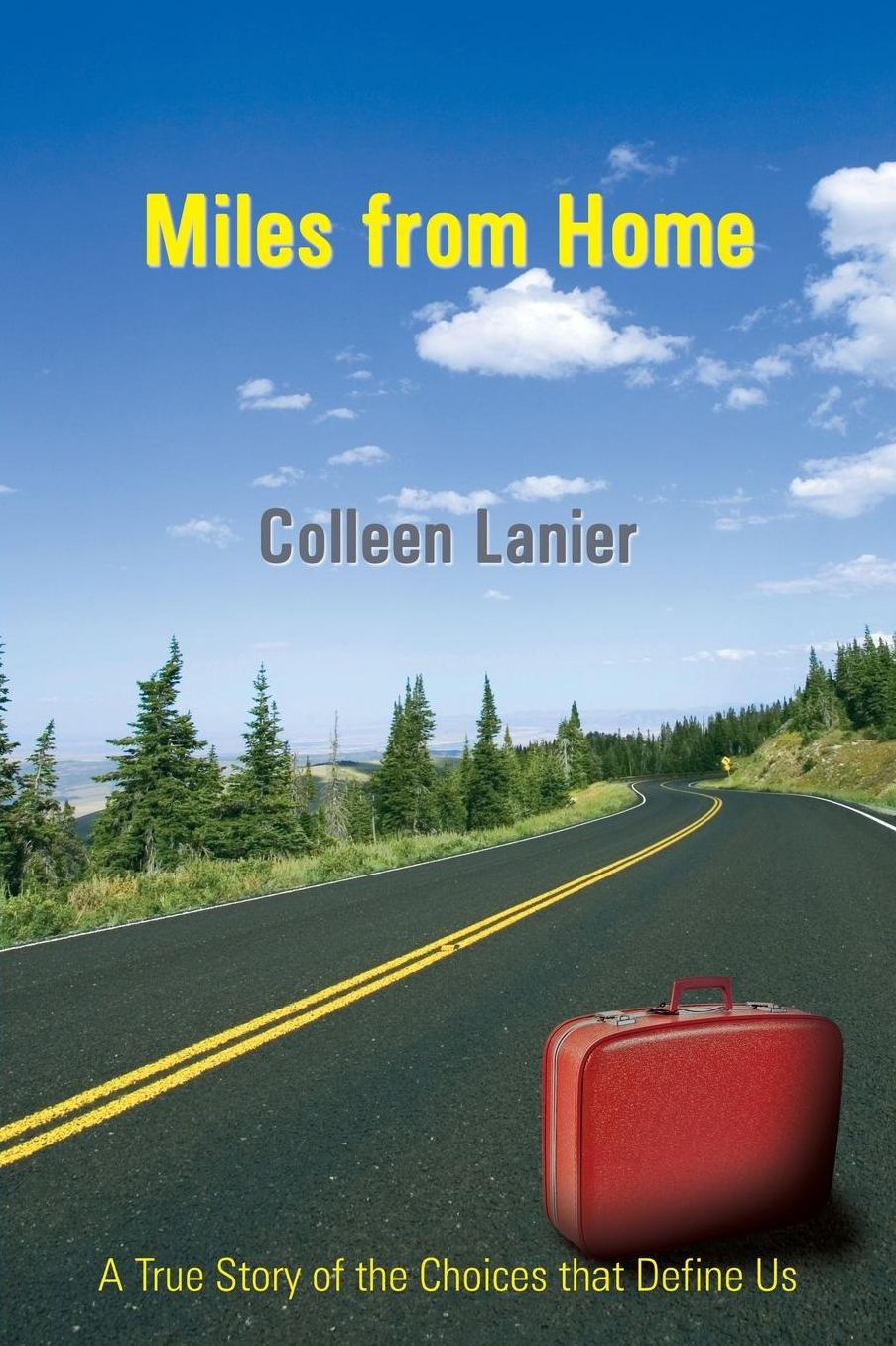 Miles from Home: A True Story of the Choices that Define Us