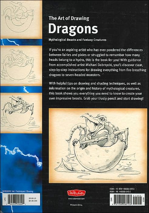The Art of Drawing Dragons: Discover step-by-step techniques for drawing fantastic creatures of folklore and legend
