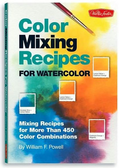 Color Mixing Recipes for Watercolor: Mixing recipes for more than 400 color combinations