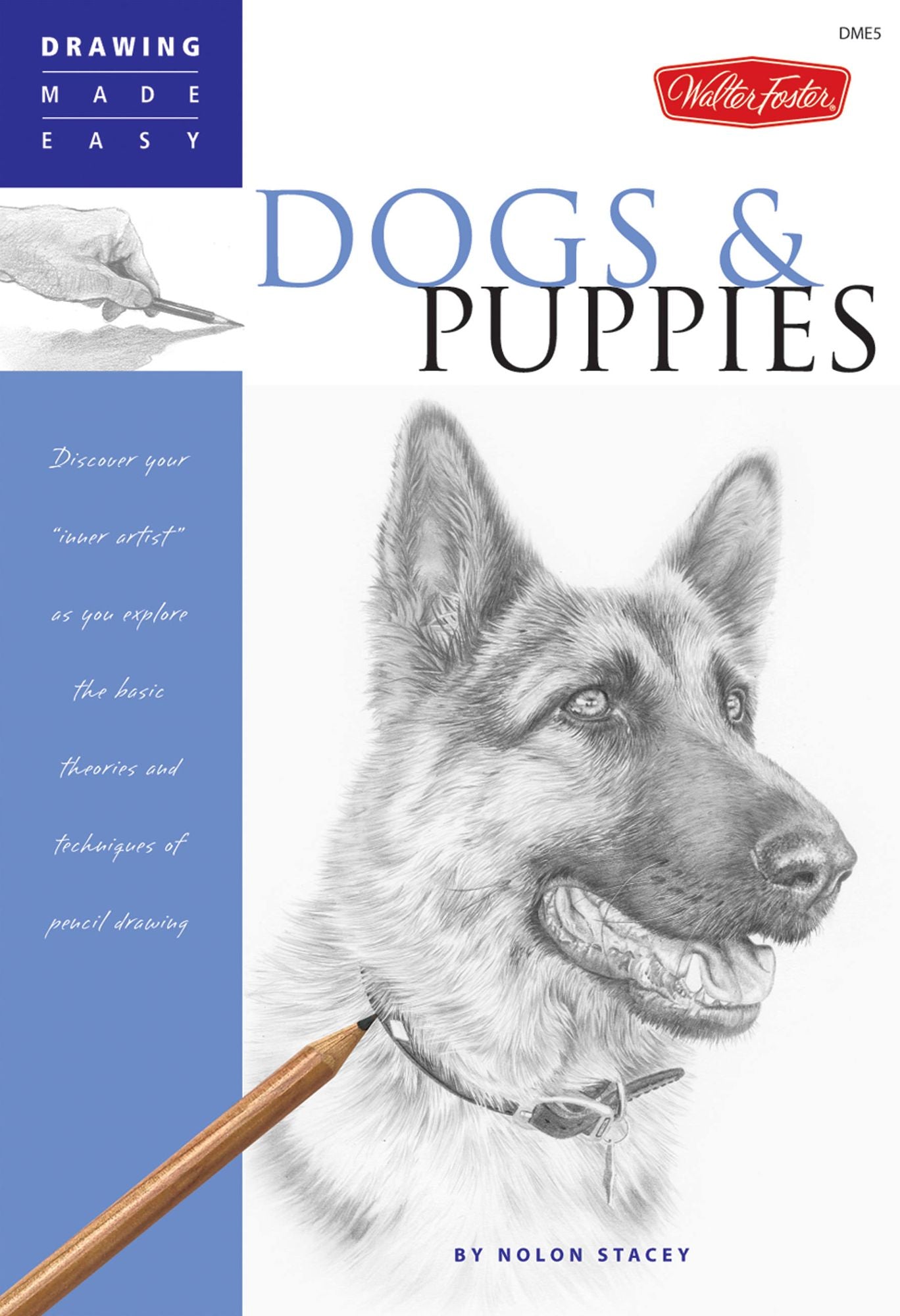 Dogs and Puppies: Discover your "inner artist" as you explore the basic theories and techniques of pencil drawing